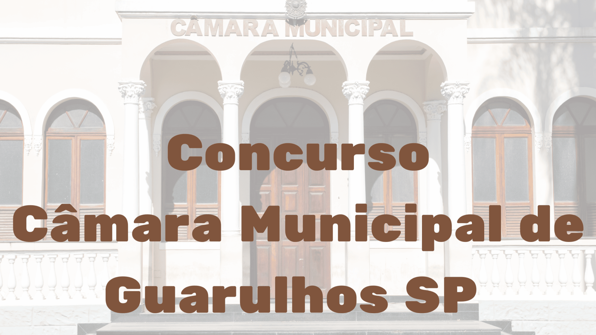 Concurso Câmara de Guarulhos SP Mais de 200 vagas disponíveis veja agora