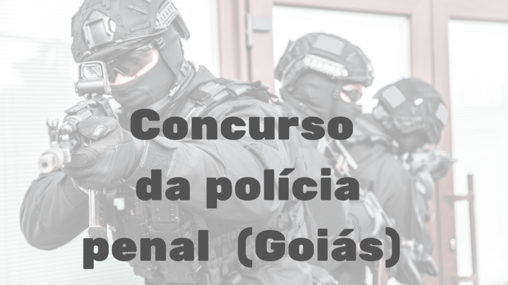 Concurso da polícia penal GO (Goiás)